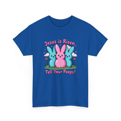 Easter Tee — "Jesus is Risen, Tell Your Peeps!" Cute Peeps Graphic