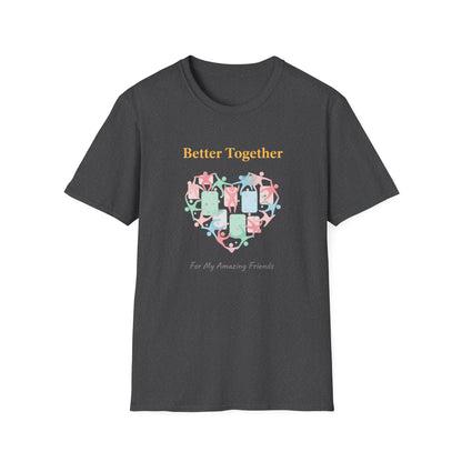 Better Together Heart Friends T‑Shirt — "For My Amazing Friends"