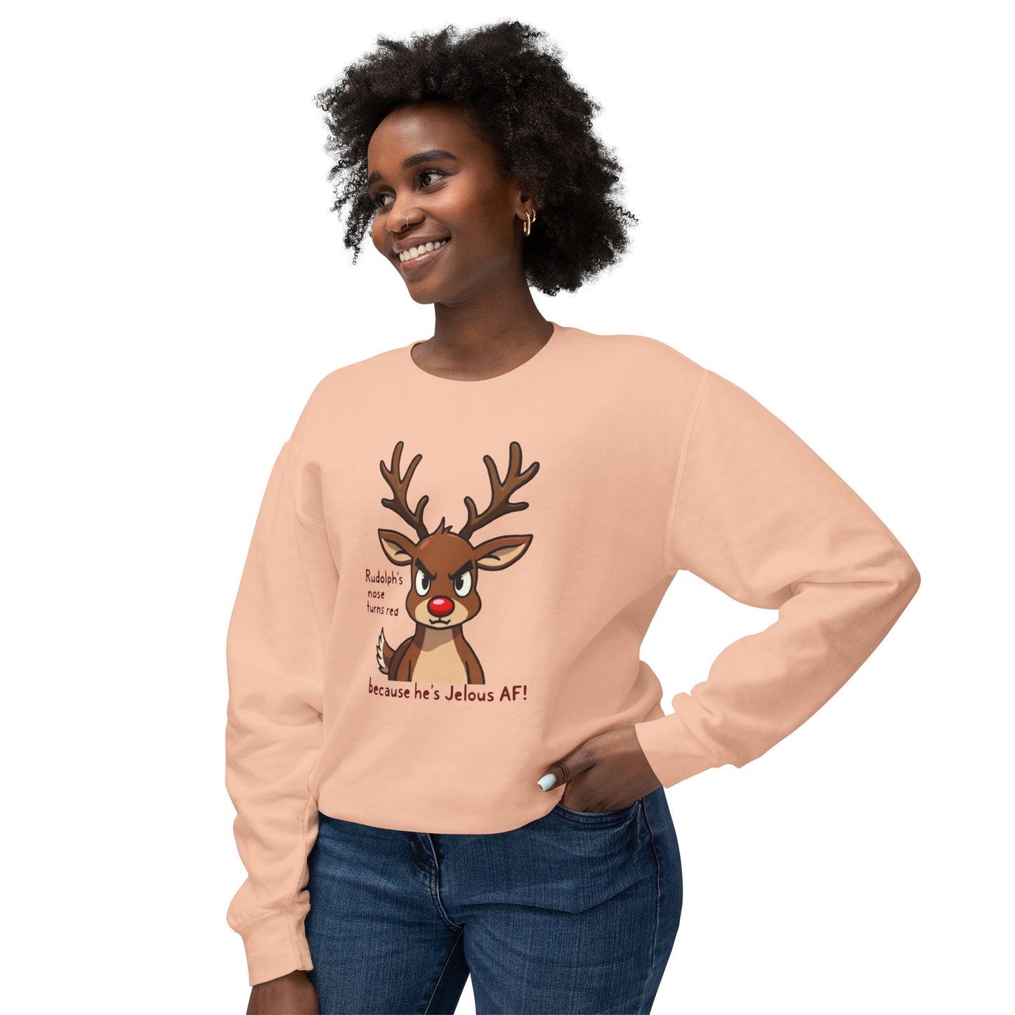 Funny Christmas Sweatshirt — "Rudolph's Nose Turns Red Because He's Jealous AF" Reindeer Holiday Crewneck