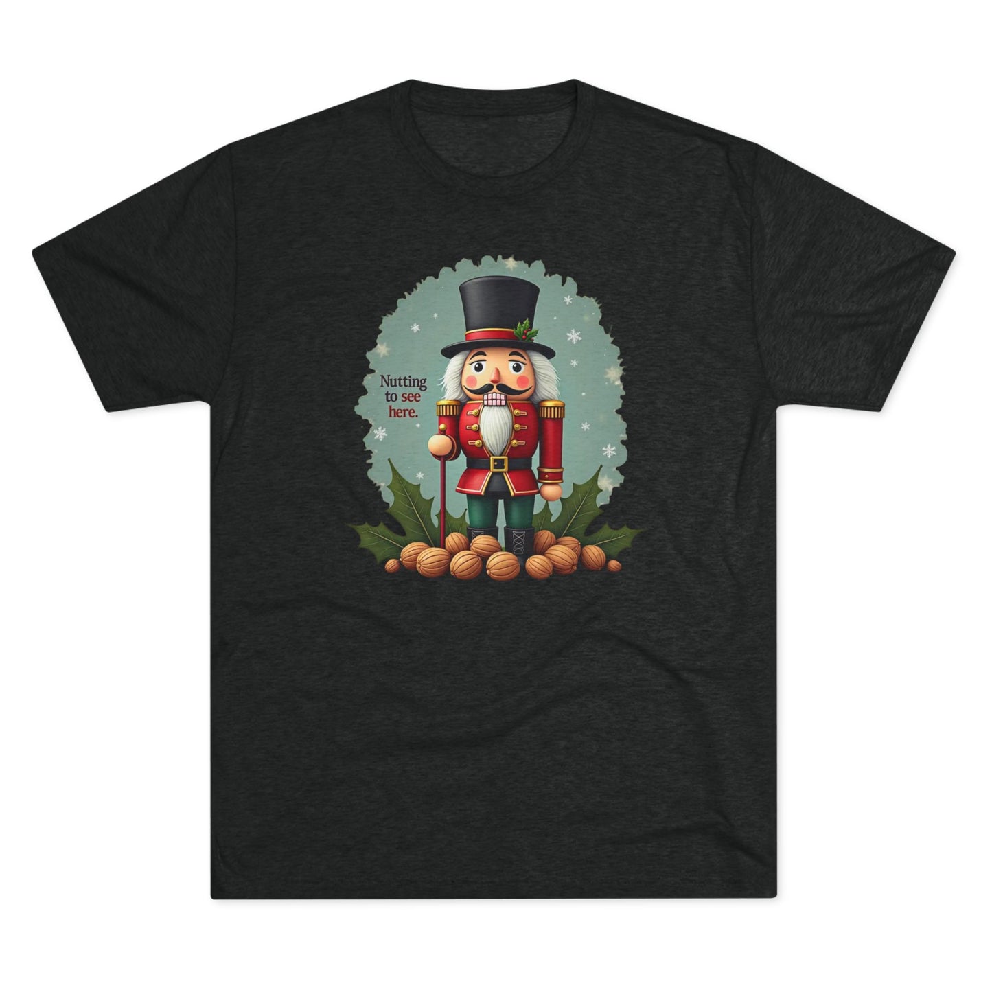 Nutcracker, Nutting to see here, Christmas T-Shirt – 'Nothing to See Here' Holiday Tee