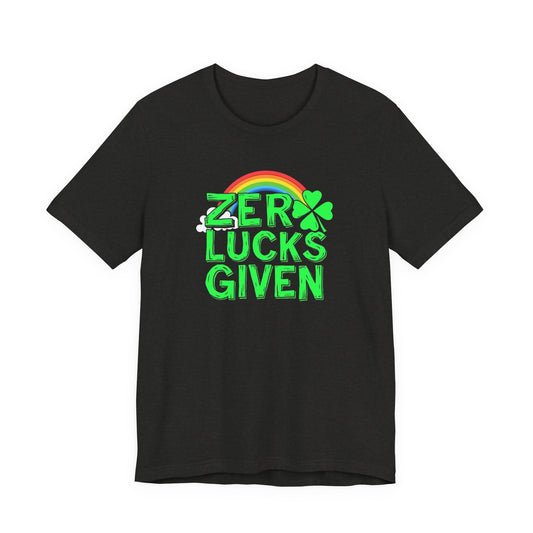 Zero Lucks Given St. Patrick's Day T-Shirt