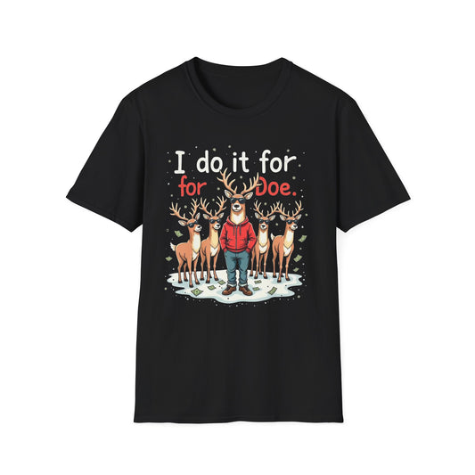 I Do It For Doe Reindeer T-Shirt — Funny Christmas Holiday Tee