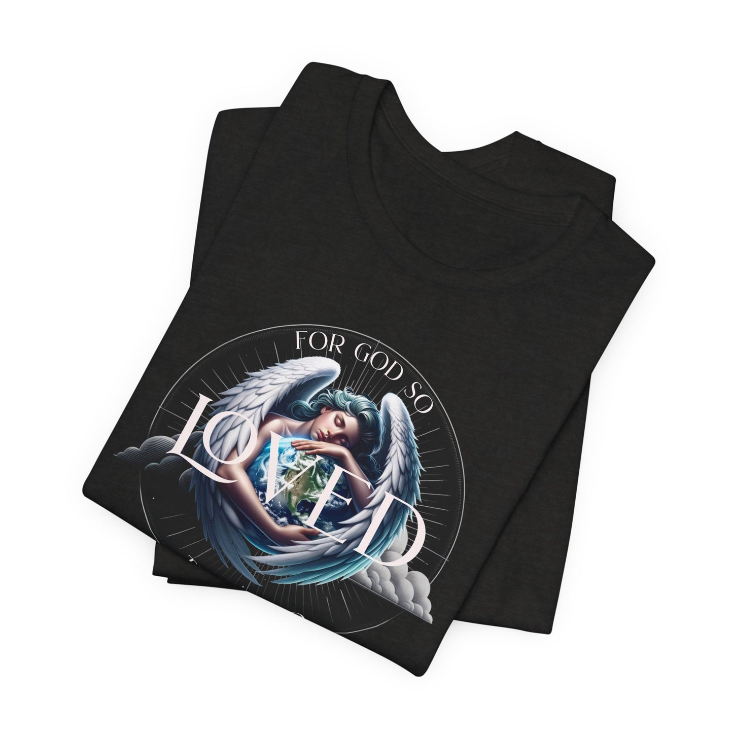 Loved Tee — "For God So Loved The World" Christian Graphic T-Shirt