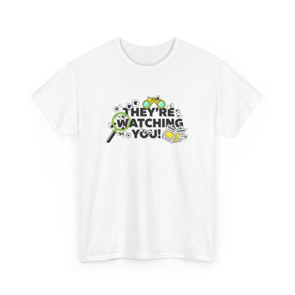 They're Watching You T-Shirt — Funny Surveillance Detective Tee