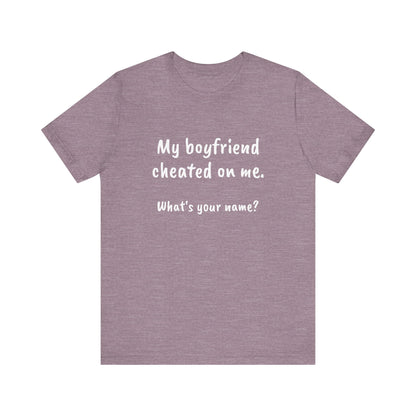 Boyfriends cheat, Unisex Jersey Short Sleeve Tee - Psychonaut Swag