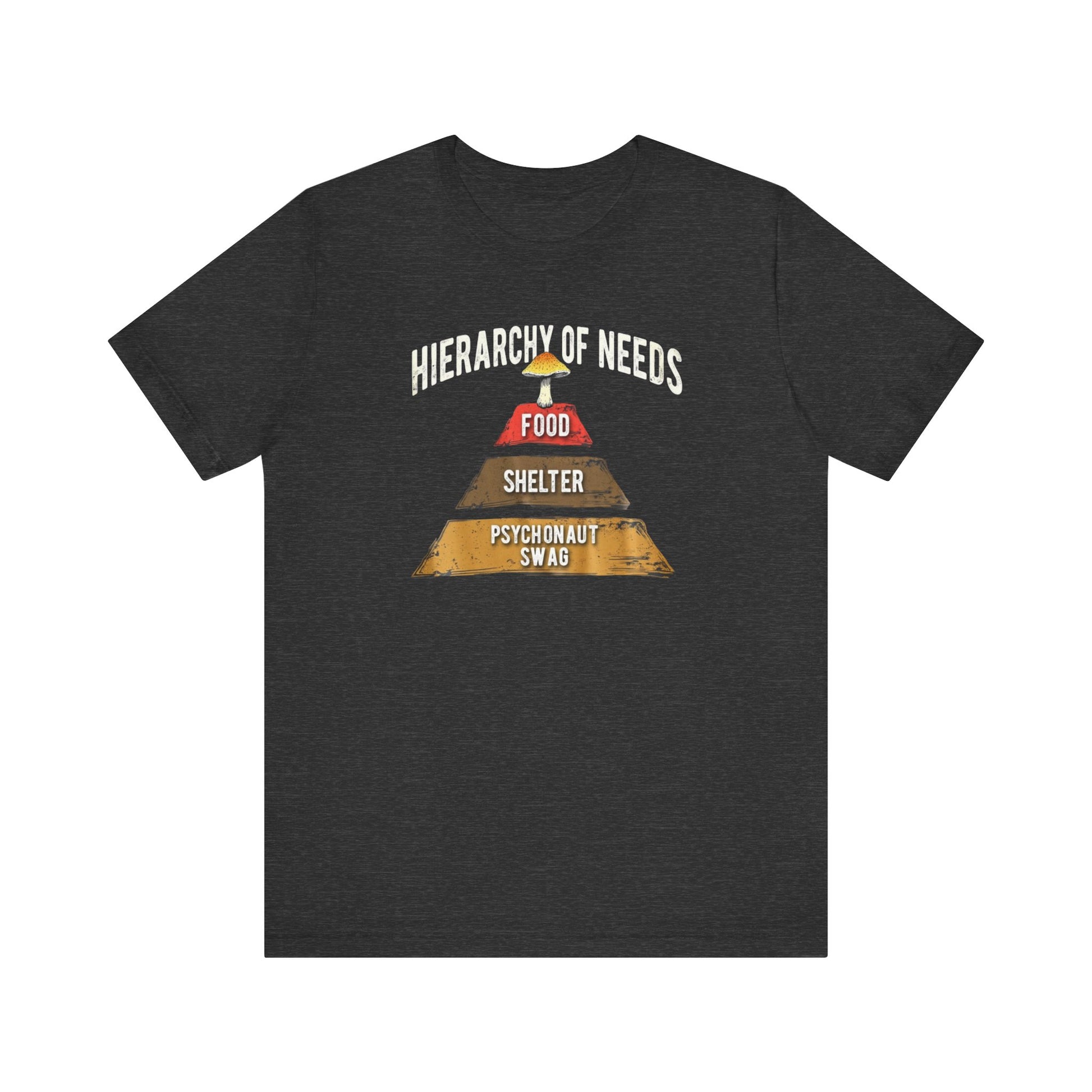 Hierarchy of Needs Tee, Unisex Short Sleeve Shirt, Casual Wear, Gift for Psychonauts, Fun Graphic Shirt, Perfect for Festivals - Psychonaut Swag