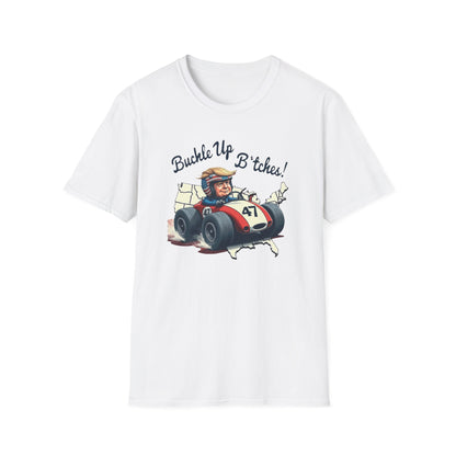 Buckle Up B*tches Unisex T-Shirt, Funny Graphic Tee, Racing Enthusiast Gift, Casual Wear, Birthday Apparel - Psychonaut Swag