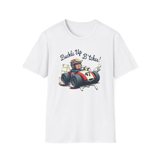 Buckle Up B*tches Unisex T-Shirt, Funny Graphic Tee, Racing Enthusiast Gift, Casual Wear, Birthday Apparel - Psychonaut Swag
