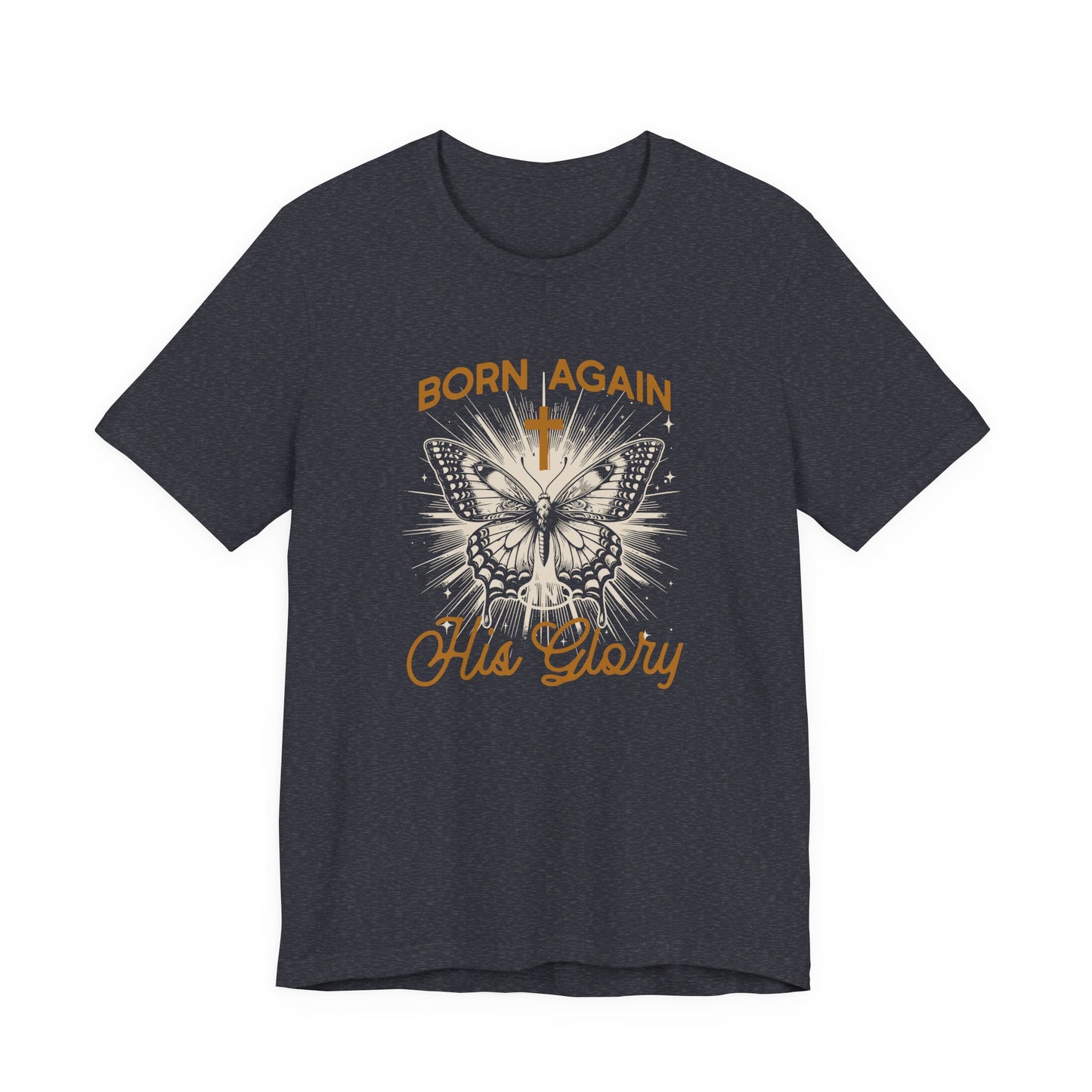 Born Again Butterfly Tee - "Born Again His Glory" Christian Faith T‑Shirt