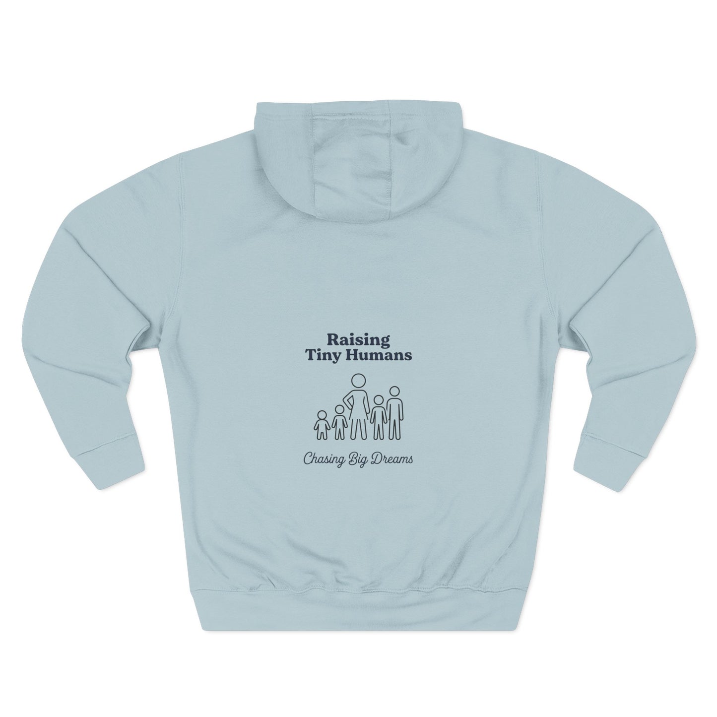 Raising Tiny Humans & Chasing Big Dreams Hoodie
