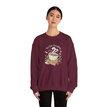 Tea Over Everything Crewneck Sweatshirt — Cozy Tea Lover Pullover