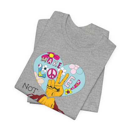 Make Love Not War, unisex Jersey Short Sleeve Tee