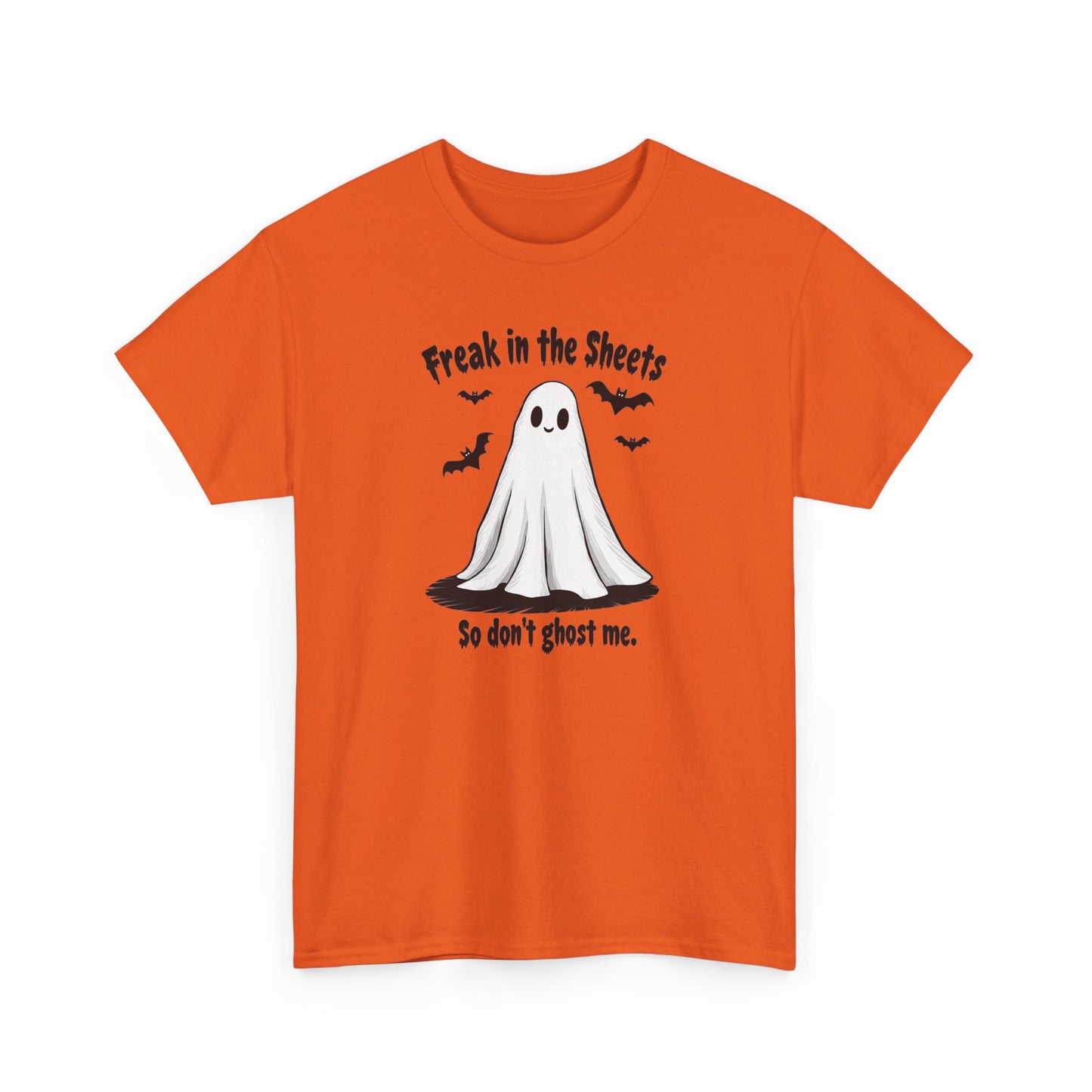 Ghost Tee — “Freak in the Sheets, So Don’t Ghost Me” Halloween Graphic T-Shirt