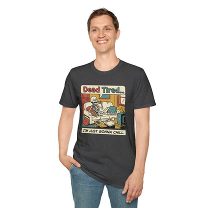 Dead Tired Skeleton T-Shirt — "Dead Tired... I'm Just Gonna Chill" Graphic Tee