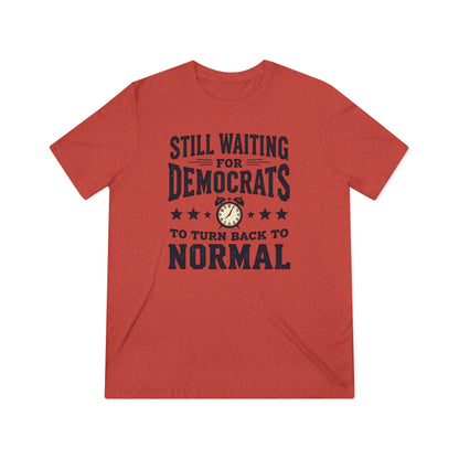 Still waiting for normalcy, Unisex Triblend Tee