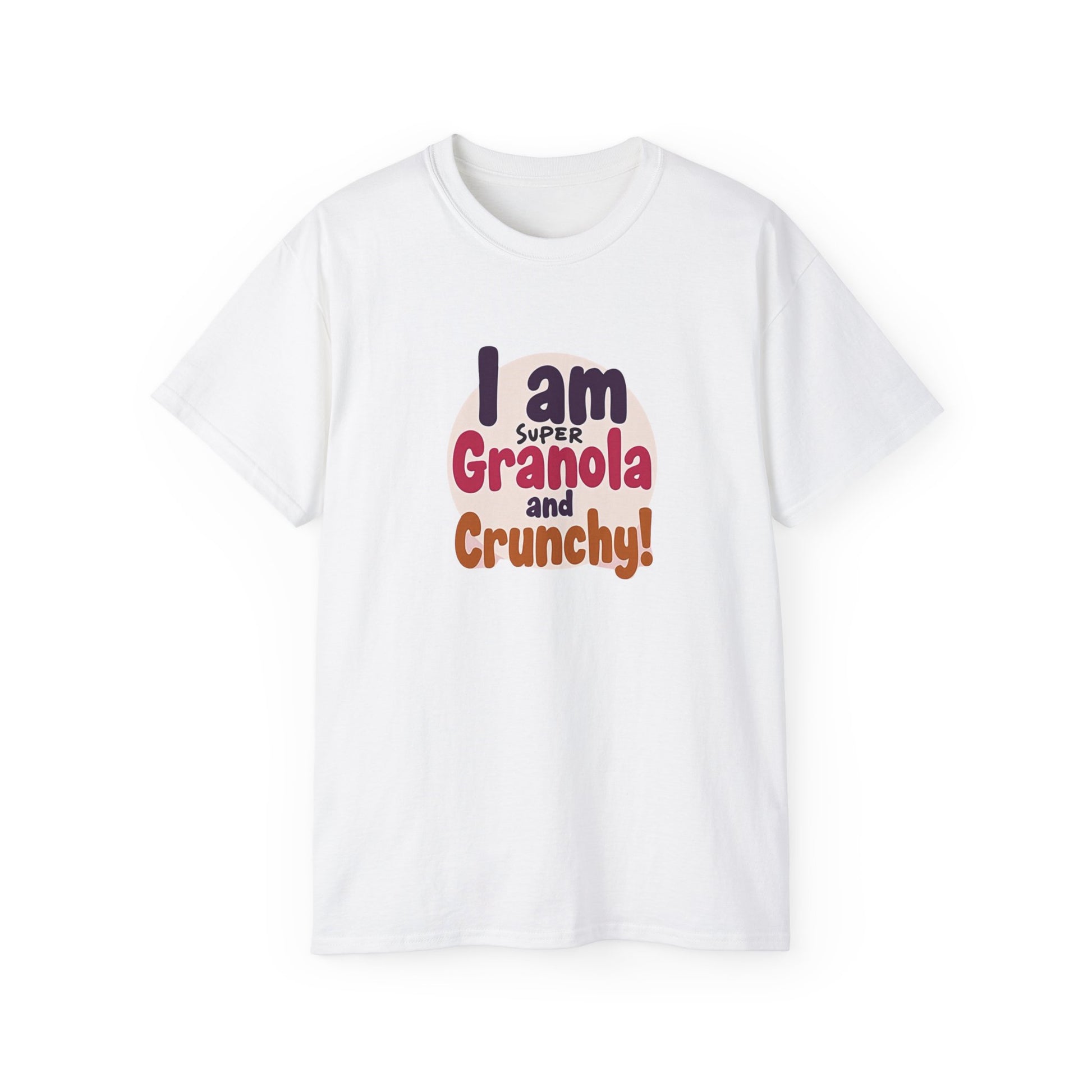 I Am Super Granola and Crunchy Unisex Ultra Cotton Tee - Psychonaut Swag