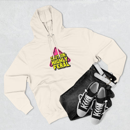 Caution: Highly Feral Hoodie — Funny Graphic Pullover for Pet Lovers