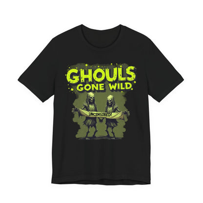Ghouls Gone Wild Tee, Funny Halloween T-Shirt, Unisex Graphic Tee, Spooky Party Shirt, Casual Wear for Halloween