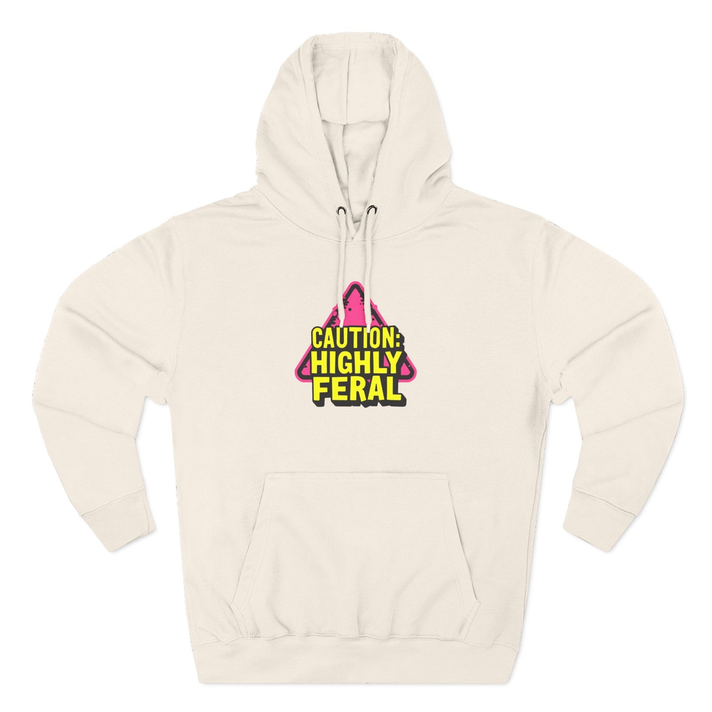 Caution: Highly Feral Hoodie — Funny Graphic Pullover for Pet Lovers