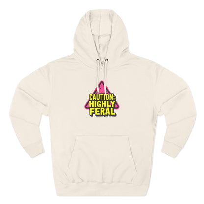 Caution: Highly Feral Hoodie — Funny Graphic Pullover for Pet Lovers