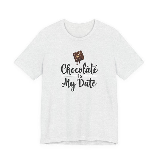 Chocolate Is My Date Tee