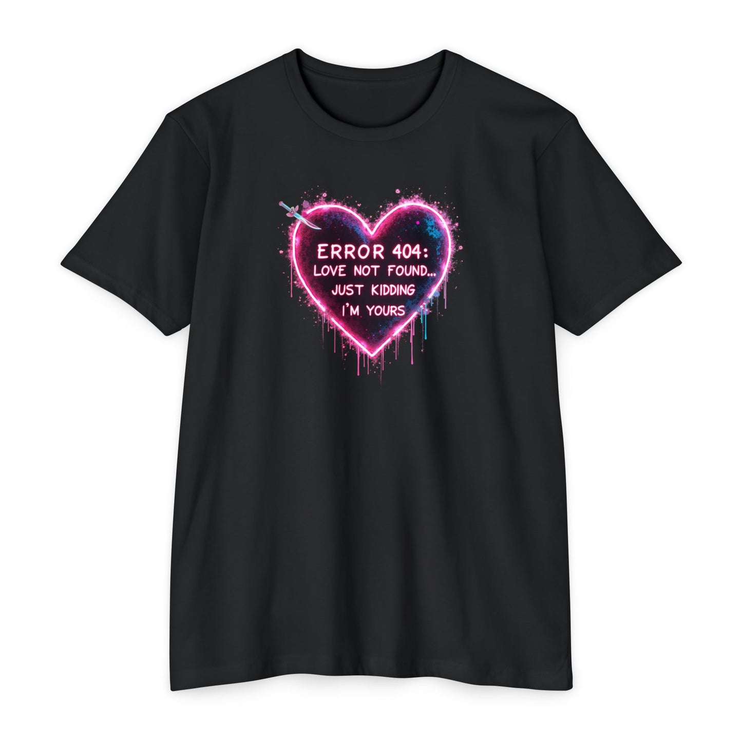 Error 404 Heart T-Shirt — "Love Not Found... Just Kidding I'm Yours" Neon Graphic Tee