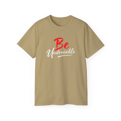 Be Undeniable, Inspirational Unisex Ultra Cotton Tee - 'Be' Motivational T-Shirt - Psychonaut Swag