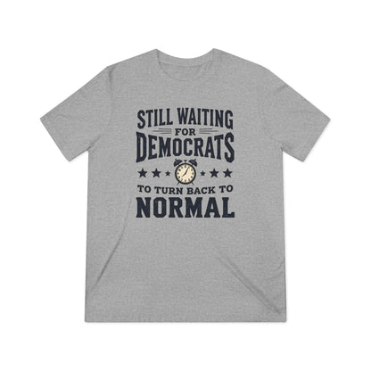 Still waiting for normalcy, Unisex Triblend Tee