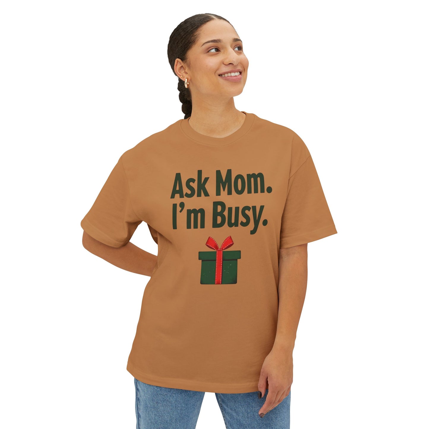 Ask Mom I’m Busy Christmas Gift Tee — Funny Holiday Oversized T-Shirt