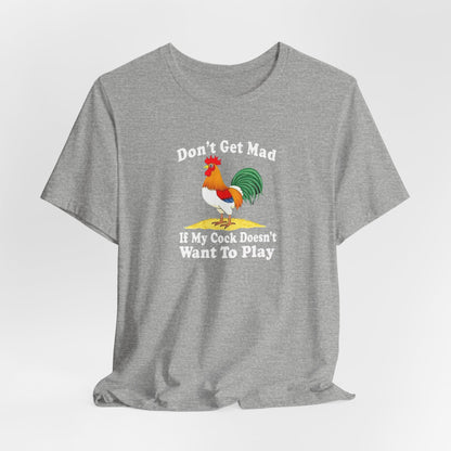 Don’t get mad, cock tee unisex