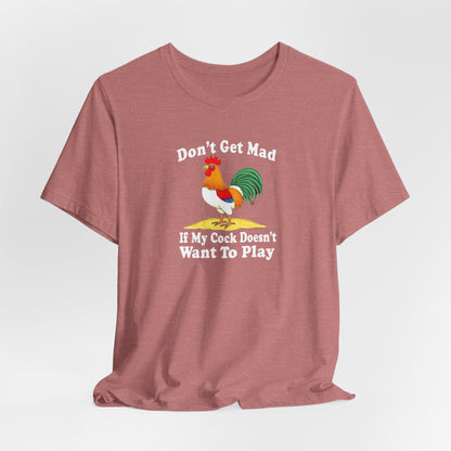 Don’t get mad, cock tee unisex