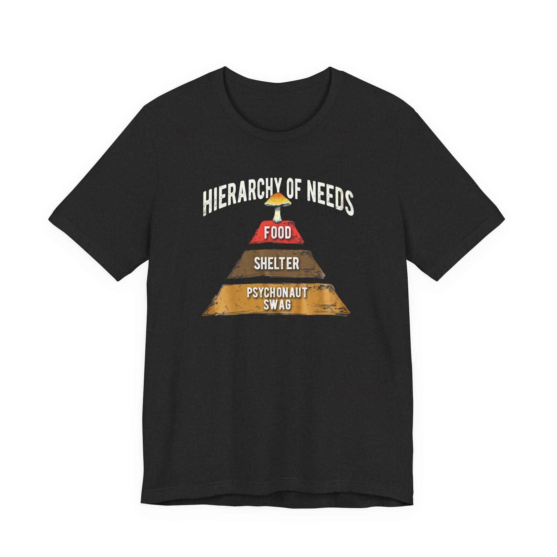 Hierarchy of Needs Tee, Unisex Short Sleeve Shirt, Casual Wear, Gift for Psychonauts, Fun Graphic Shirt, Perfect for Festivals - Psychonaut Swag