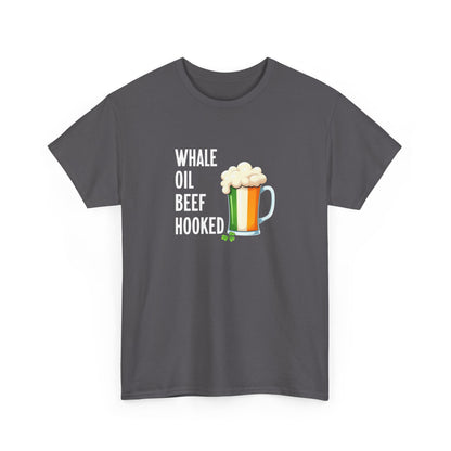 T-Shirt — "Whale Oil Beef Hooked" St. Patrick's Day Beer Humor Tee