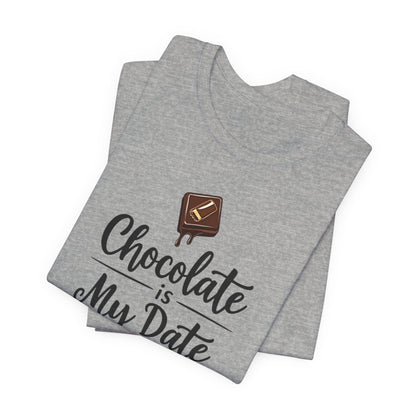 Chocolate Is My Date Tee