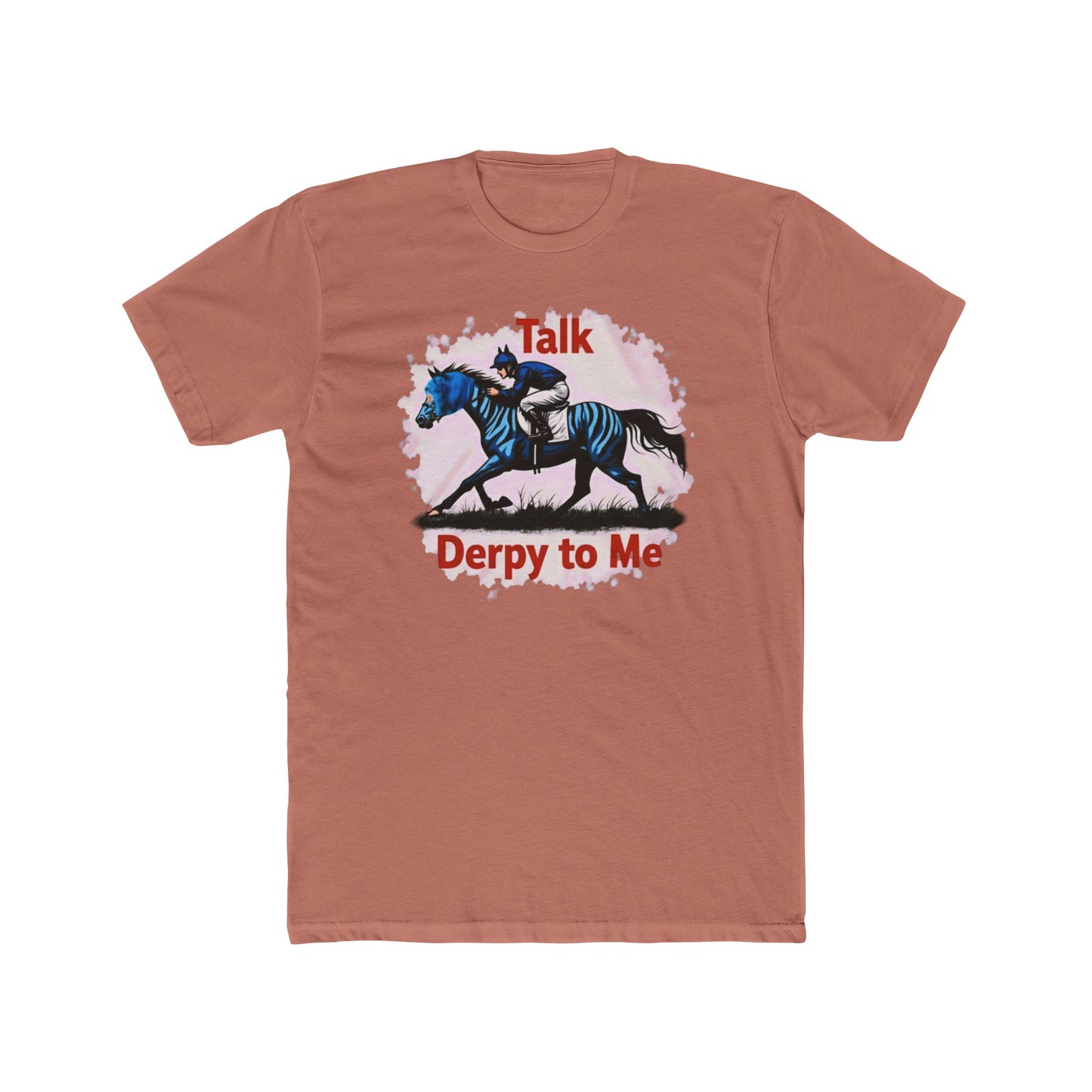 Talk Derpy to Me,  the Derby Horse Tee — Funny 'Talk Dirty About a Horse' Racing Graphic Shirt