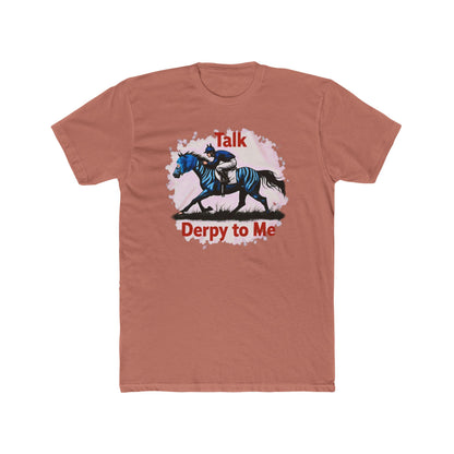 Talk Derpy to Me,  the Derby Horse Tee — Funny 'Talk Dirty About a Horse' Racing Graphic Shirt