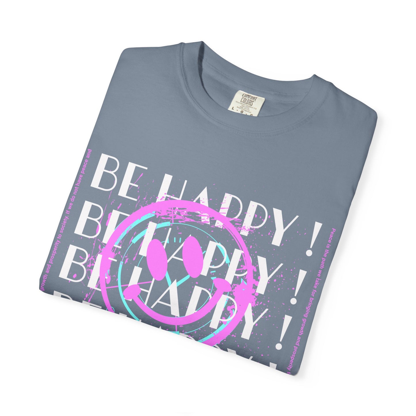 Be Happy, Unisex Garment-Dyed T-shirt
