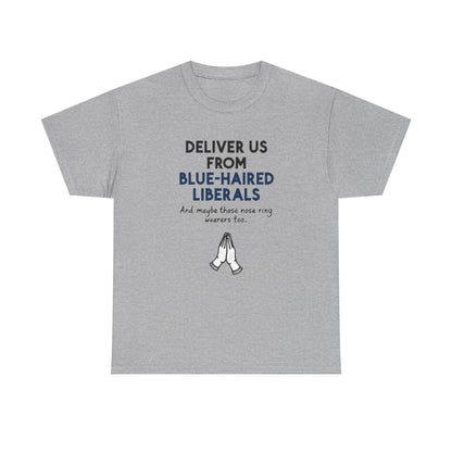 Political T-Shirt — "Deliver Us From Blue-Haired Liberals" Graphic Tee