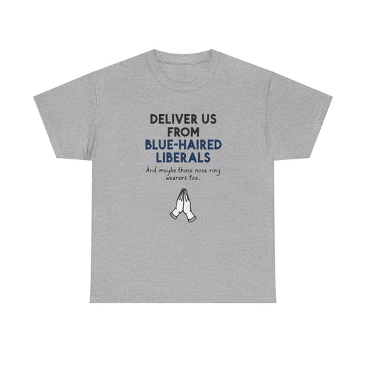 Political T-Shirt — "Deliver Us From Blue-Haired Liberals" Graphic Tee