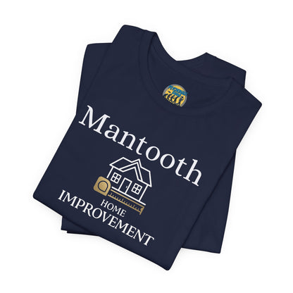 Mantooth Home Improvement Small Biz Tee — "The Only Best Choice for Your Home"