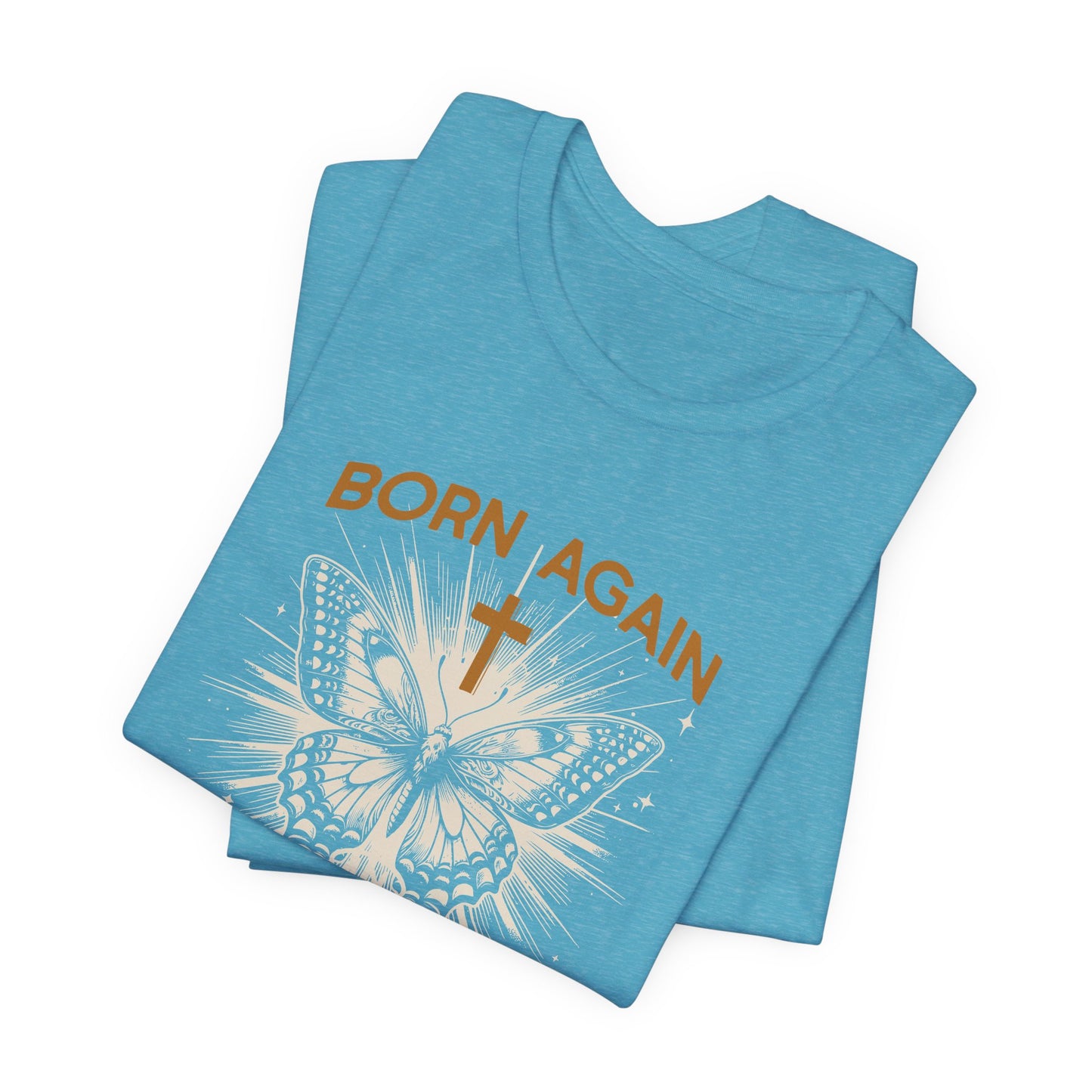 Born Again Butterfly Tee - "Born Again His Glory" Christian Faith T‑Shirt