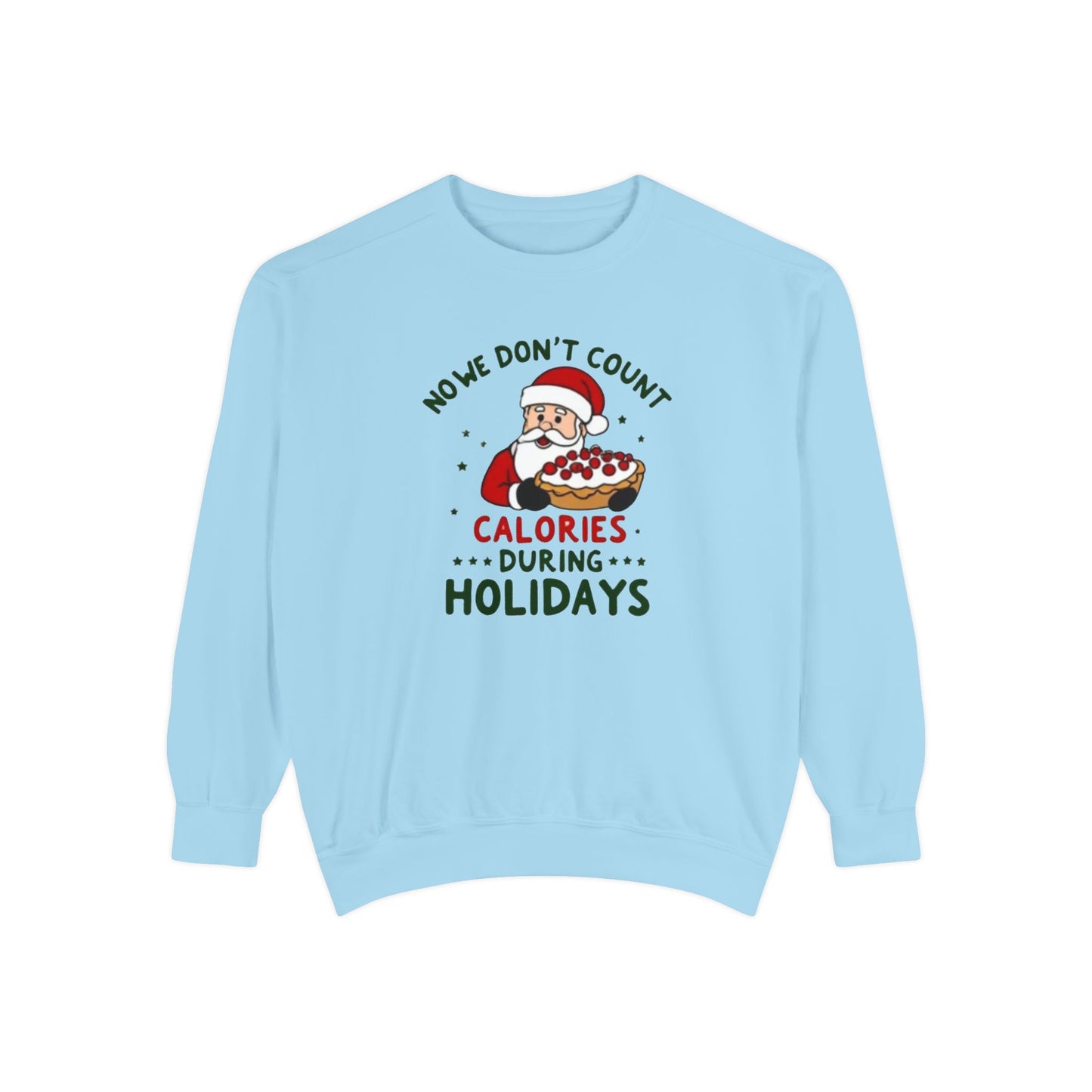 Santa Holiday Sweatshirt - "No Counting Calories During Holidays" Santa Christmas Crewneck