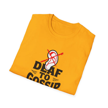 Deaf to Gossip T-Shirt, Unisex Softstyle Tee, Funny Graphic T-Shirt, Awareness Apparel, Gift for Friends, Casual Wear - Psychonaut Swag