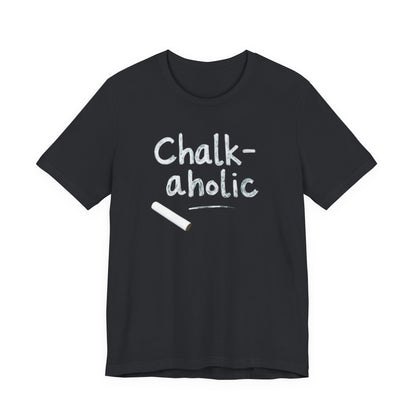 Chalk-a-holic Unisex T-Shirt, Fun Tee, Gift for Artists, Creative Wear, Casual Style, Perfect for Art Lovers - Psychonaut Swag