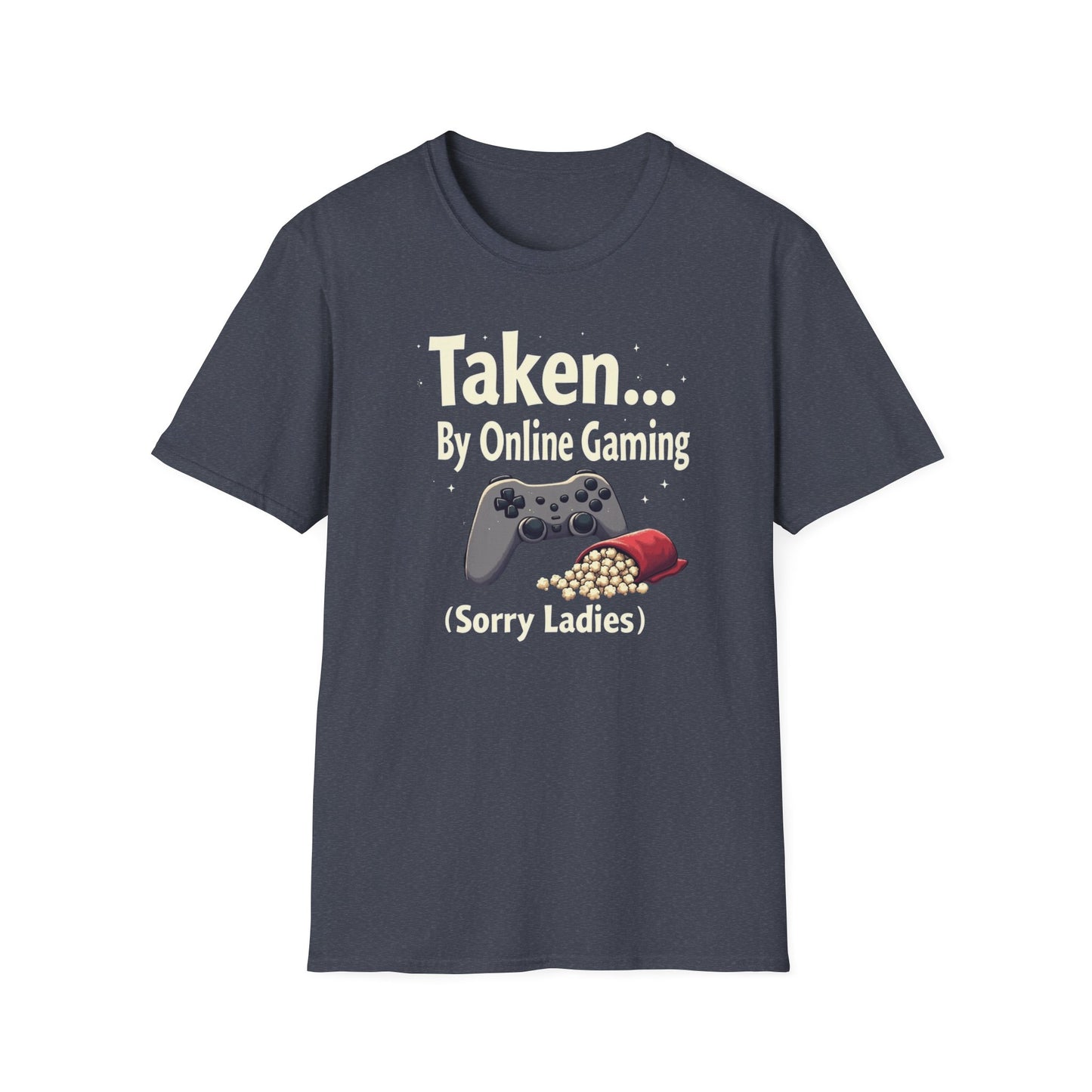 Gaming T-Shirt — "Taken... By Online Gaming (Sorry Ladies)" Funny Gamer Tee