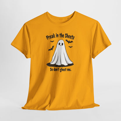 Ghost Tee — “Freak in the Sheets, So Don’t Ghost Me” Halloween Graphic T-Shirt