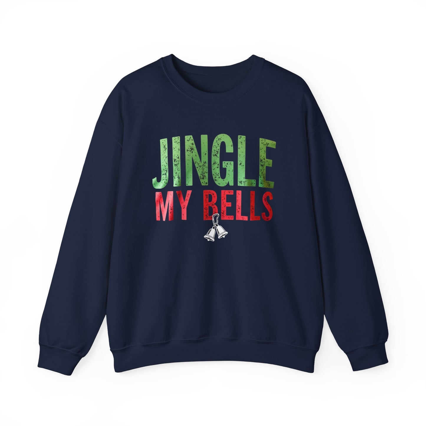 Christmas Sweatshirt — "Jingle My Bells" Funny Holiday Crewneck