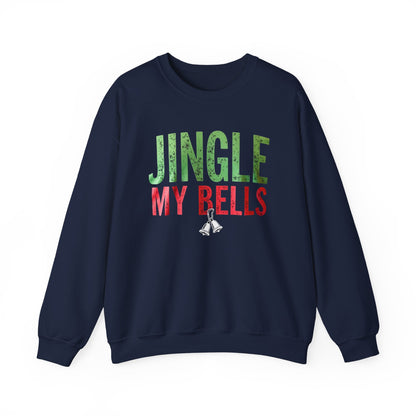Christmas Sweatshirt — "Jingle My Bells" Funny Holiday Crewneck