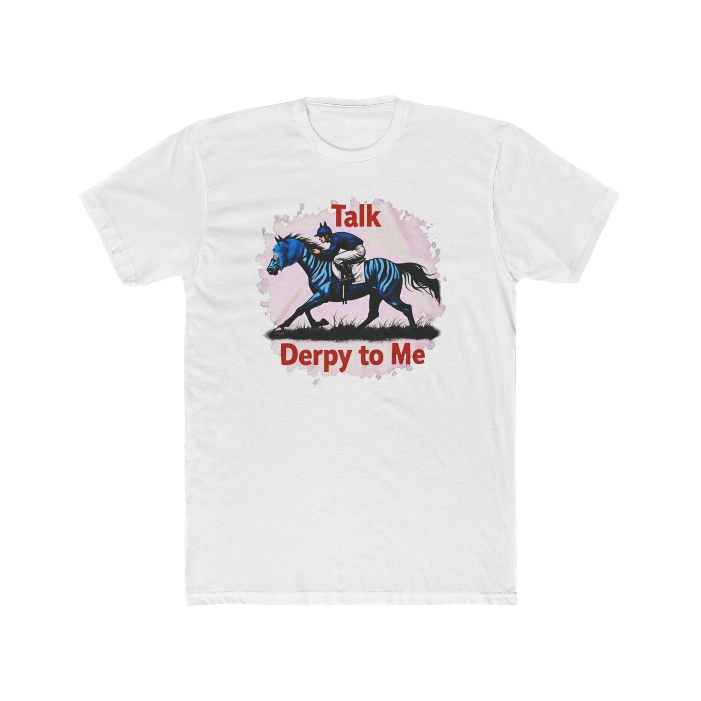 Talk Derpy to Me,  the Derby Horse Tee — Funny 'Talk Dirty About a Horse' Racing Graphic Shirt