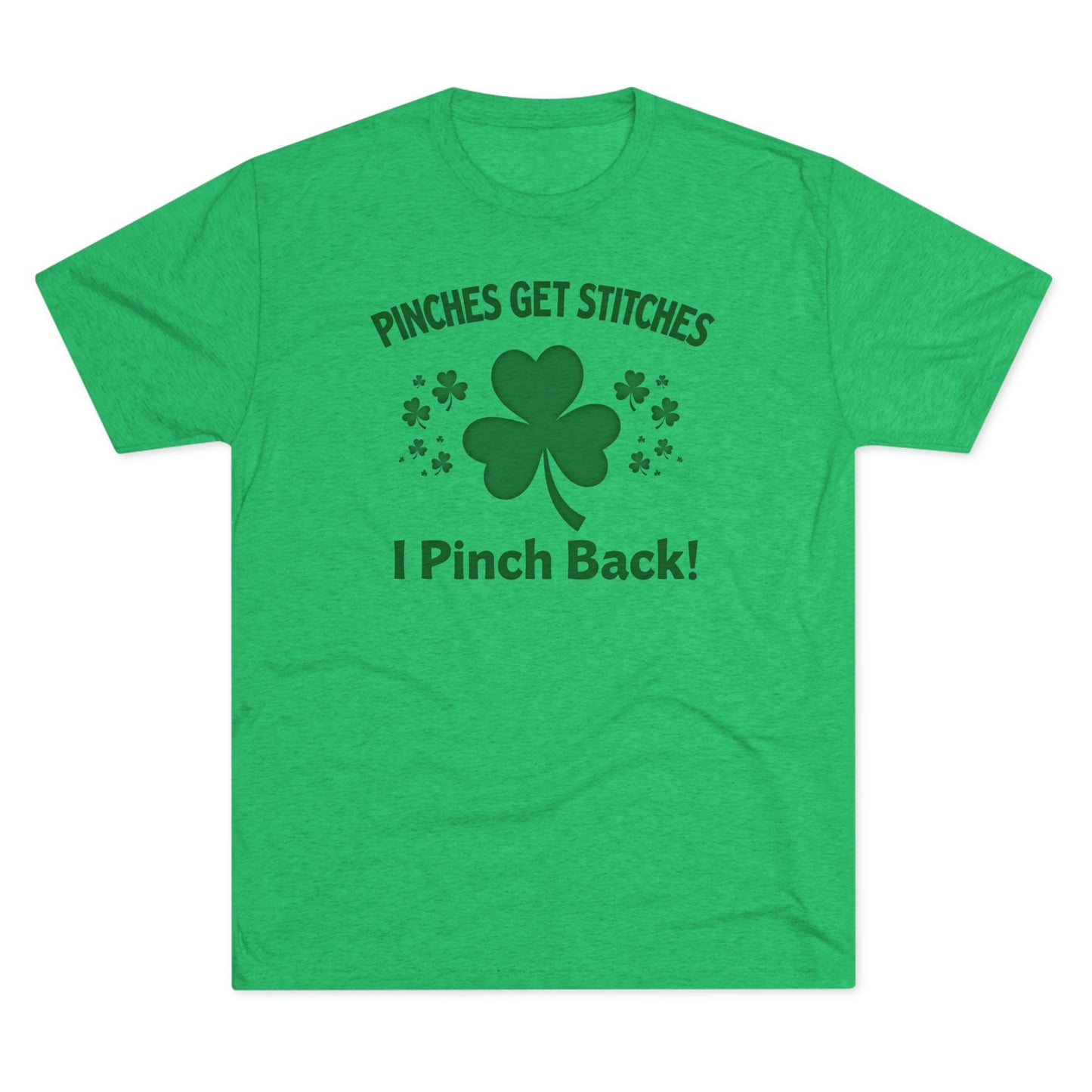 St. Patrick's Day T-Shirt — "Pinches Get Stitches, I Pinch Back!" Shamrock Tee